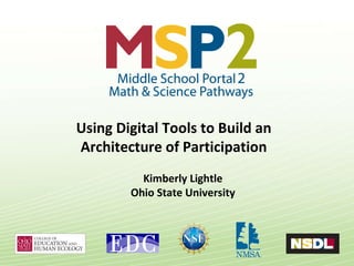 Kimberly Lightle Ohio State University Using Digital Tools to Build an  Architecture of Participation  