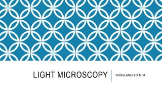 LIGHT MICROSCOPY NIDHILANGELO M M
 
