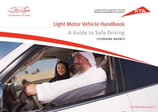Light Motor Vehicle Handbook
A Guide to Safe Driving
LICENSING AGENCY
3rd Edition January 2012
 