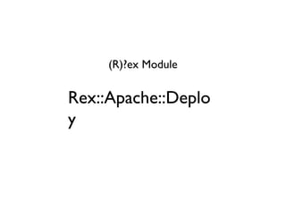 Usermanagement task “create_user“, sub { create_user “myuser“ => { groups => [“wheel“, “users“], password => “foobar“, ssh_key => “ssh-rsa AAAAB3NzaC1yc2EAAAADAQ...“, }; }; bash# rex -H “server[1..9]“ create_user 