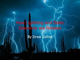 How Lightning and Static Electricity are Related By Drew Collins 