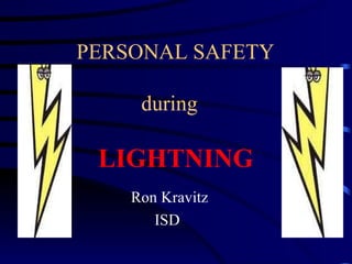   PERSONAL SAFETY   during     LIGHTNING     Ron Kravitz ISD 