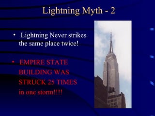 Lightning Myth - 2 Lightning Never strikes the same place twice! EMPIRE STATE  BUILDING WAS  STRUCK 25 TIMES in one storm!!!! 