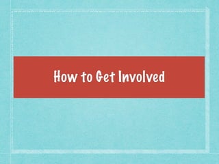How to Get Involved
 