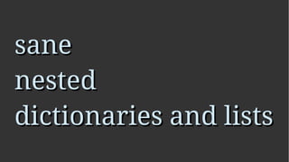 sanest: sane nested dictionary and lists for python | PDF