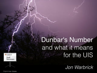 Original image: Shredex
Dunbar's Number 
and what it means
for the UIS
Jon Warbrick
 
