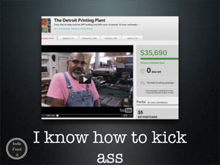 I know how to kick
       ass
 
