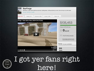 I got yer fans right
       here!
 