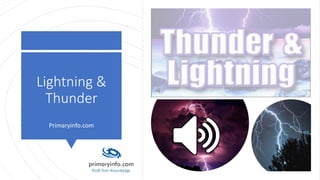 Lightning &
Thunder
Primaryinfo.com
 