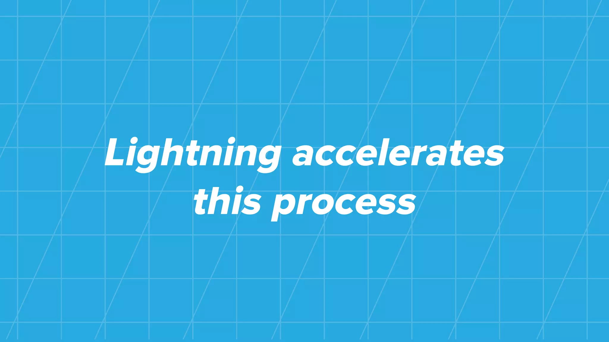 Lightning accelerates
this process
 