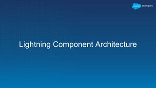 Lightning Component Architecture
 