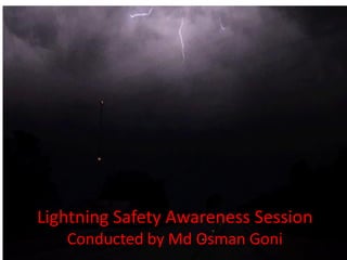 Lightning Safety Awareness Session
Conducted by Md Osman Goni
 