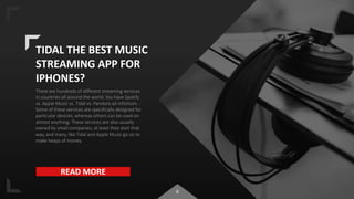 6
TIDAL THE BEST MUSIC
STREAMING APP FOR
IPHONES?
There are hundreds of different streaming services
in countries all arou...