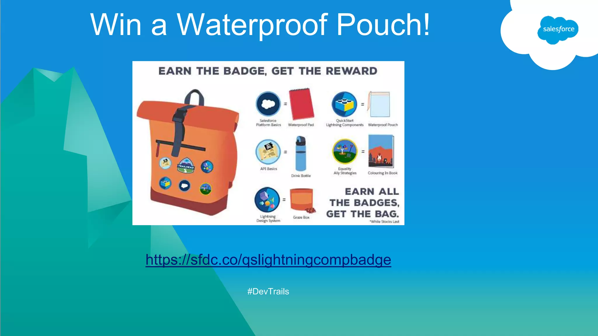 https://sfdc.co/qslightningcompbadge #DevTrails Win a Waterproof Pouch! 