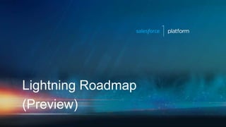 Lightning Roadmap
(Preview)
 