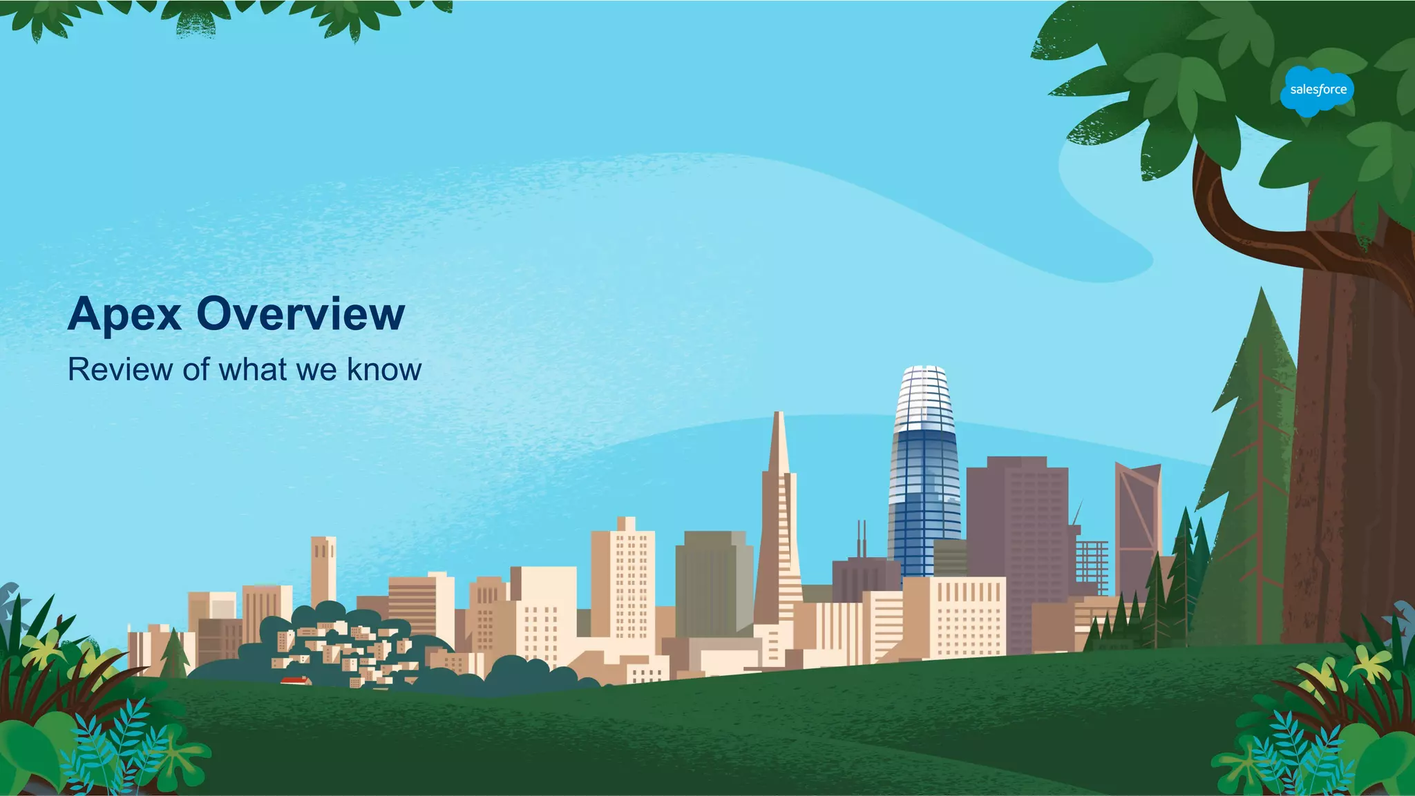 Apex Overview
Review of what we know
 