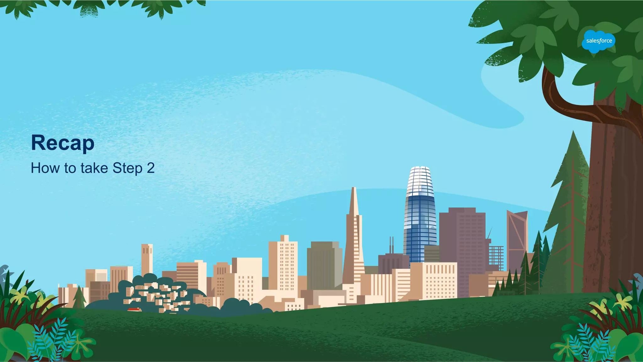 Recap
How to take Step 2
 