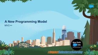 A New Programming Model
MVC++
 