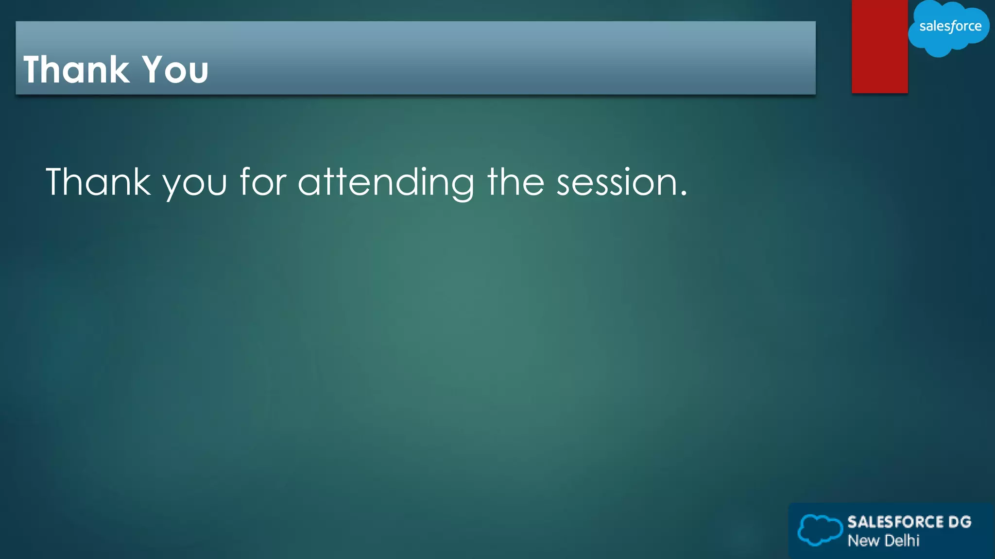 Thank You
Thank you for attending the session.
 