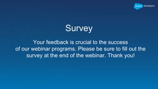 Survey
Your feedback is crucial to the success
of our webinar programs. Please be sure to fill out the
survey at the end of the webinar. Thank you!
 