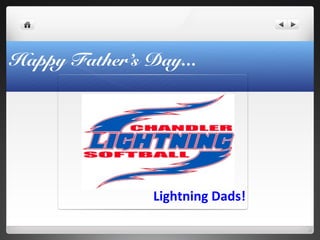 Lightning Dads!
Happy Father’s Day...
 
