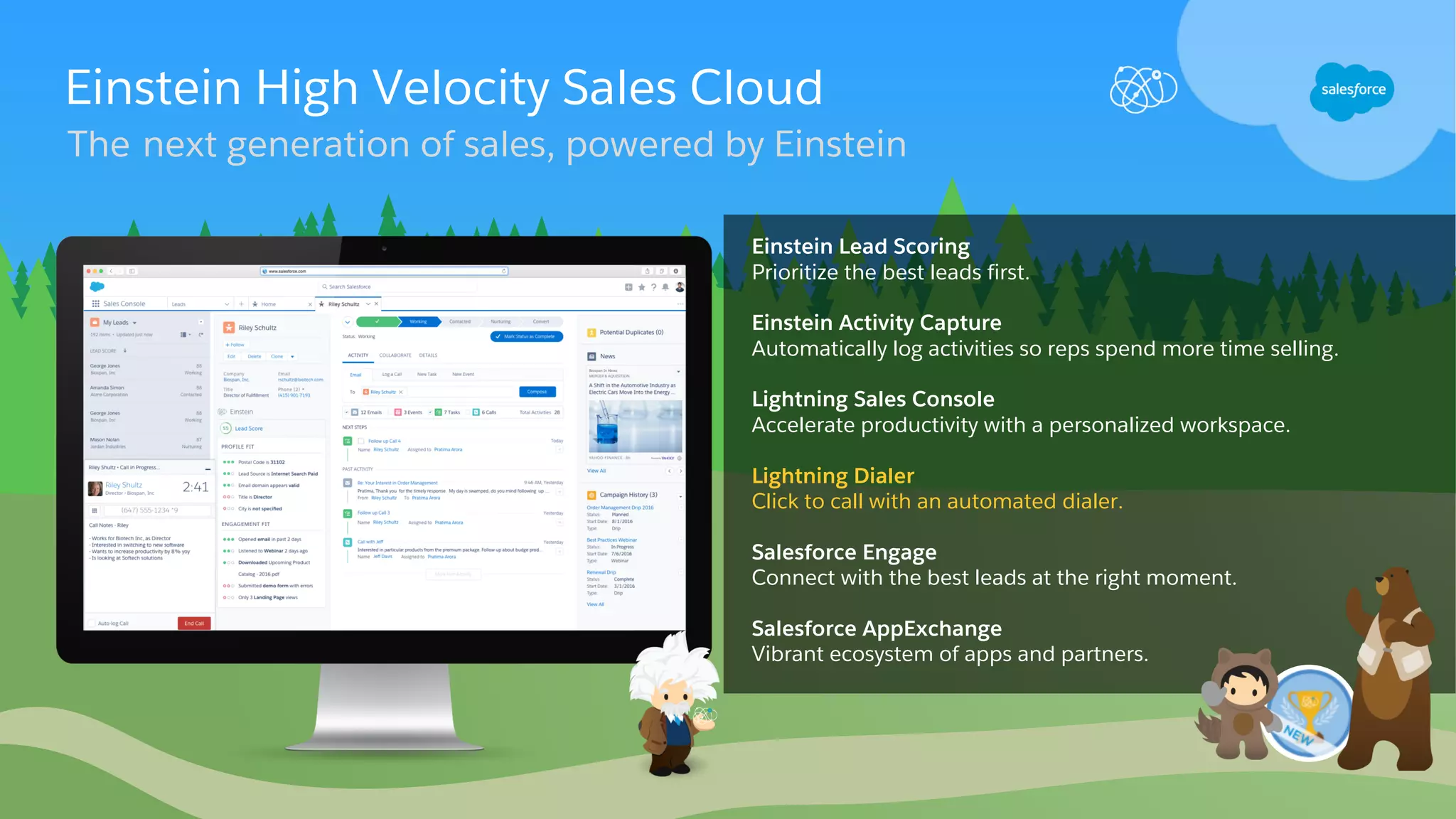 ``
The next generation of sales, powered by Einstein
Einstein Lead Scoring
Prioritize the best leads first.
Einstein Activity Capture
Automatically log activities so reps spend more time selling.
Lightning Sales Console
Accelerate productivity with a personalized workspace.
Lightning Dialer
Click to call with an automated dialer.
Salesforce Engage
Connect with the best leads at the right moment.
Salesforce AppExchange
Vibrant ecosystem of apps and partners.
Einstein High Velocity Sales Cloud
 