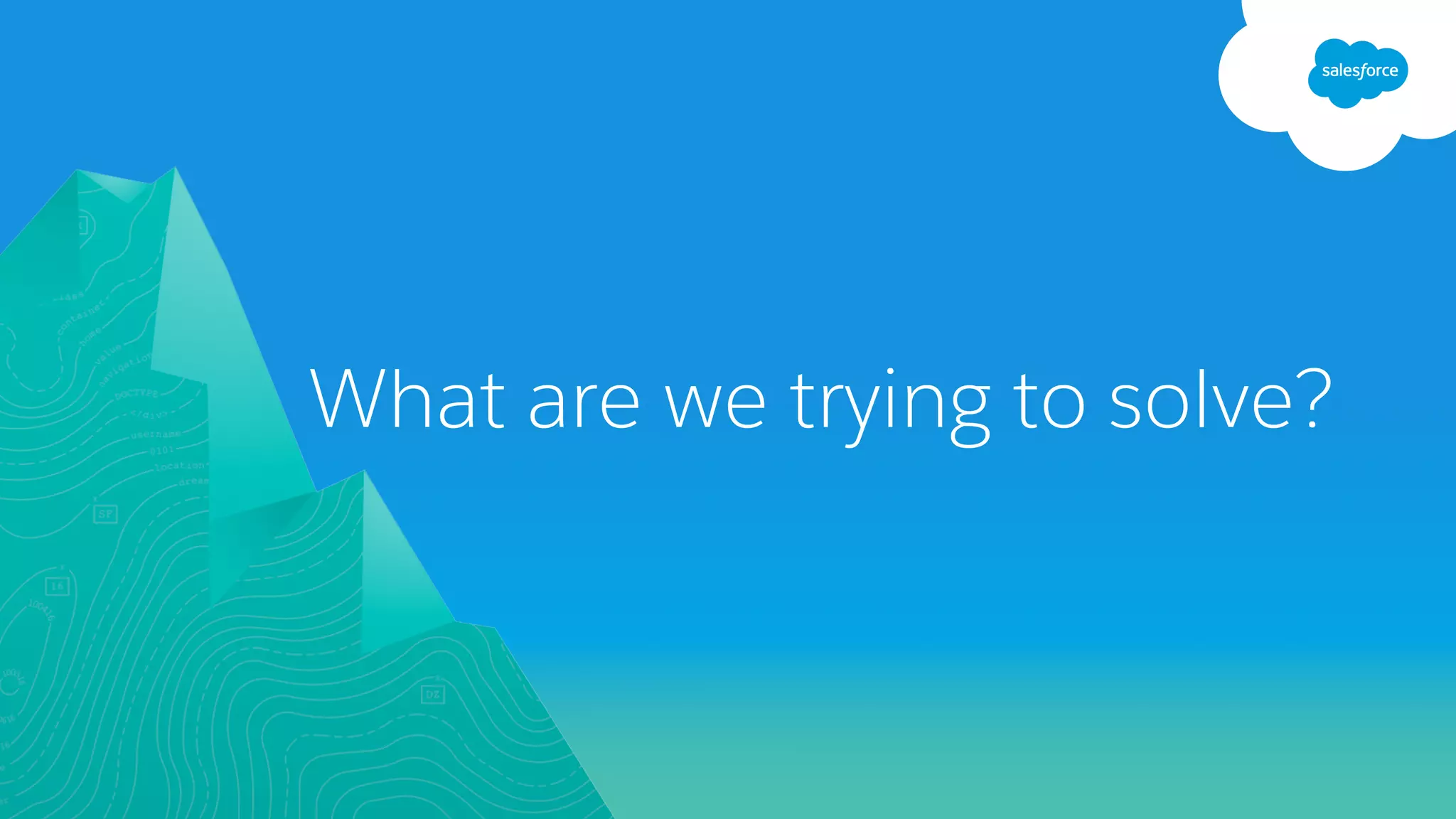 What are we trying to solve?
 