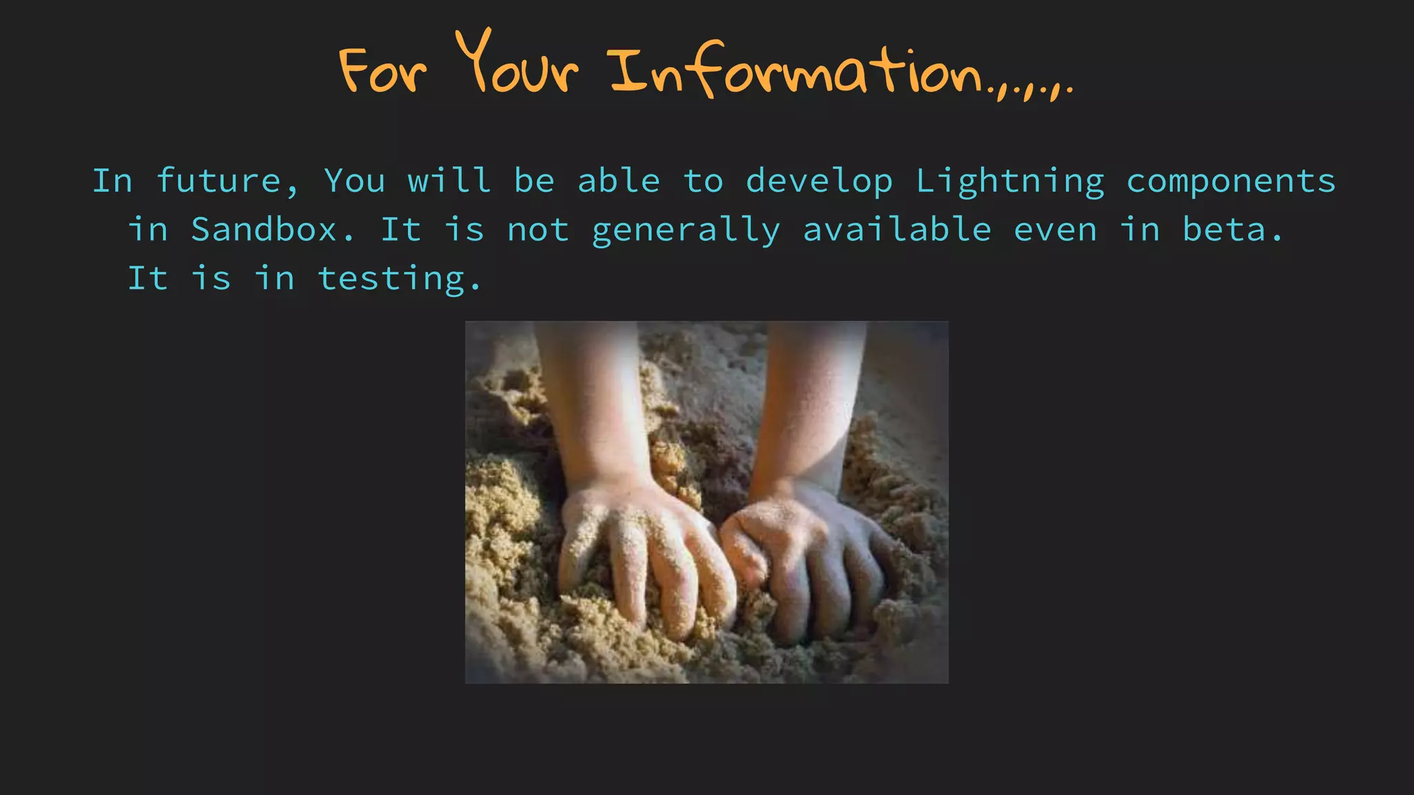 For Your Information.,.,.,.
In future, You will be able to develop Lightning components
in Sandbox. It is not generally available even in beta.
It is in testing.
 
