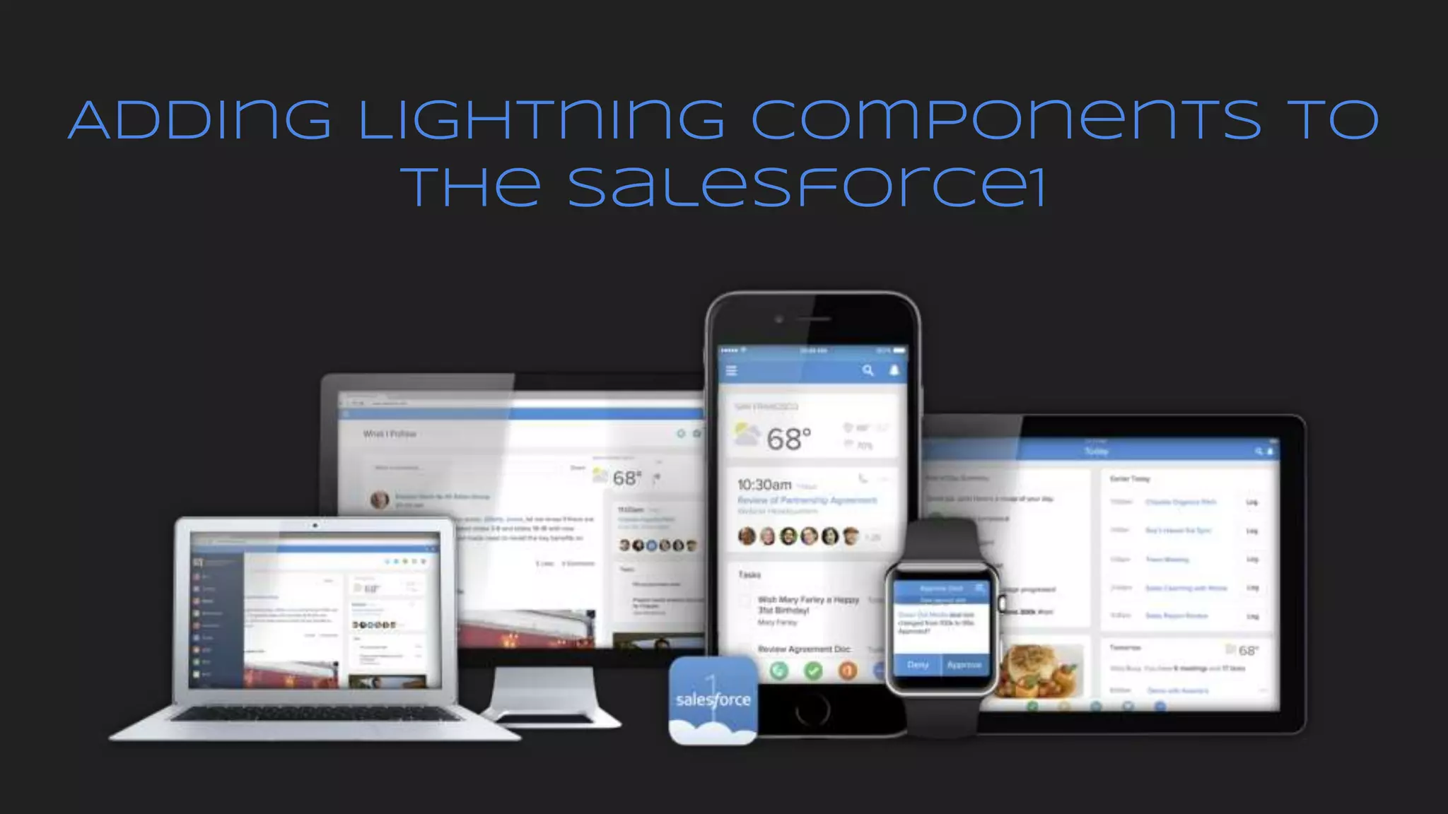 Adding Lightning Components to
the Salesforce1
 