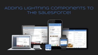 Adding Lightning Components to
the Salesforce1
 