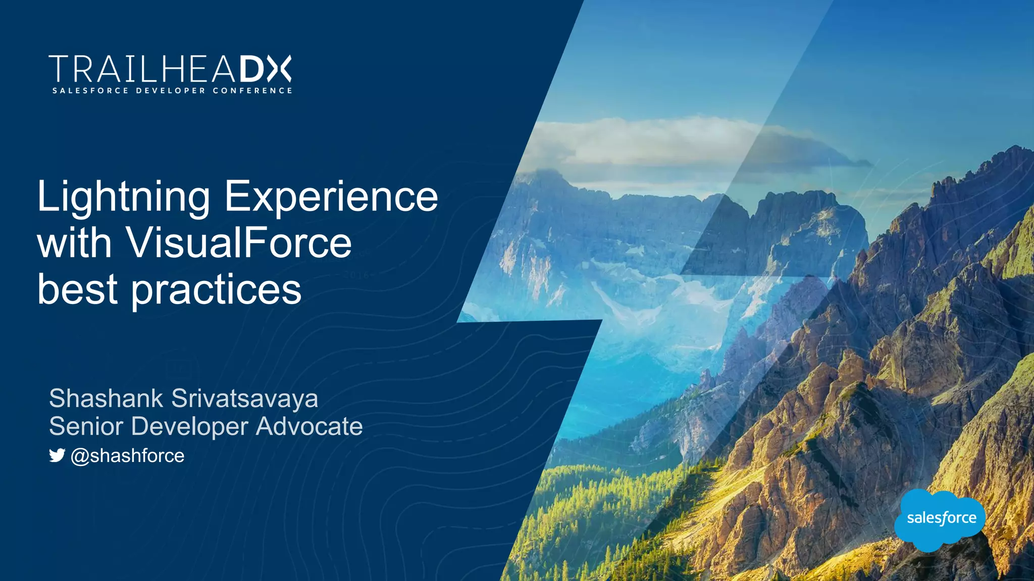 Lightning Experience
with VisualForce
best practices
Shashank Srivatsavaya
Senior Developer Advocate
@shashforce
 