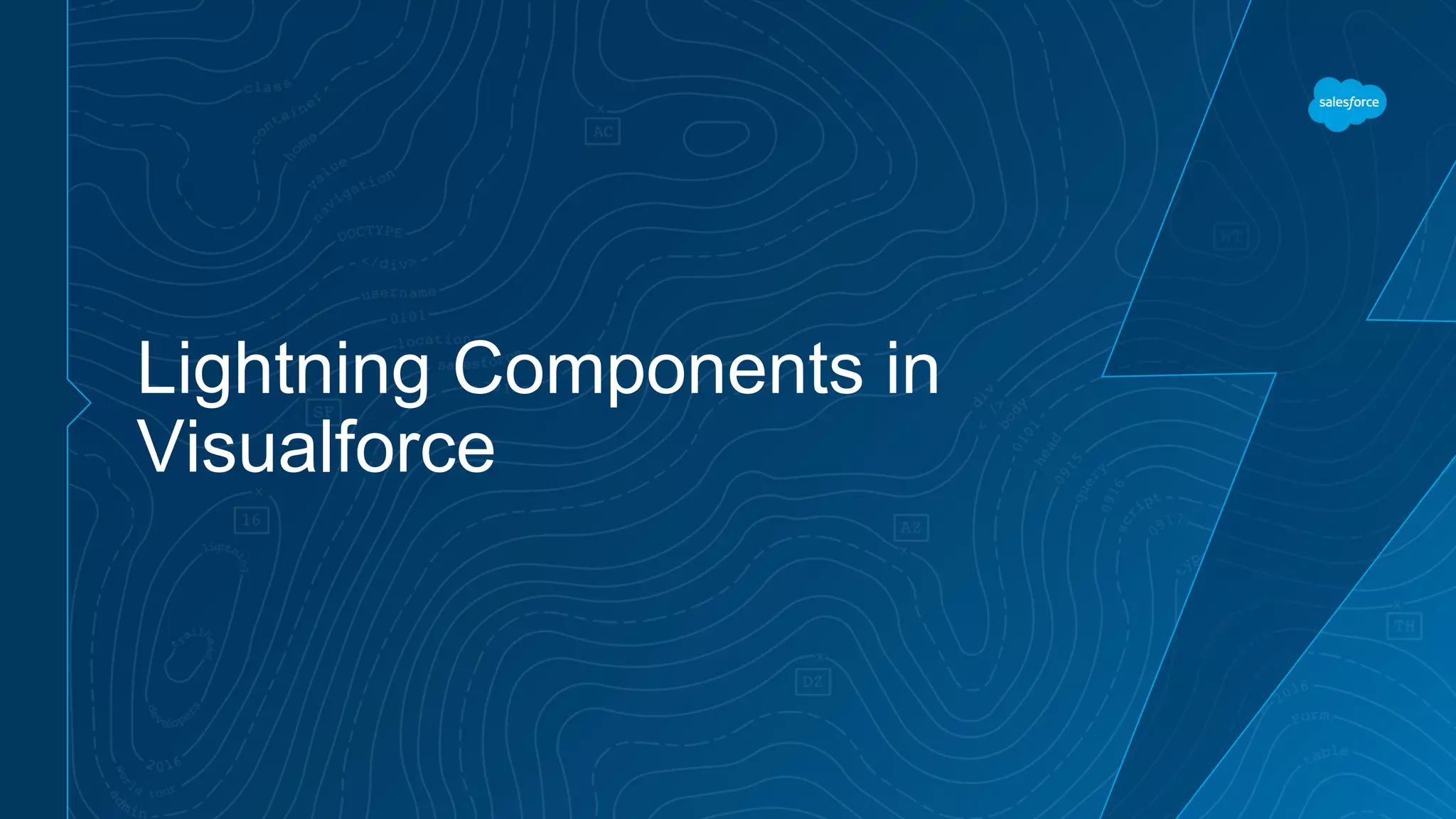 Lightning Components in
Visualforce
 