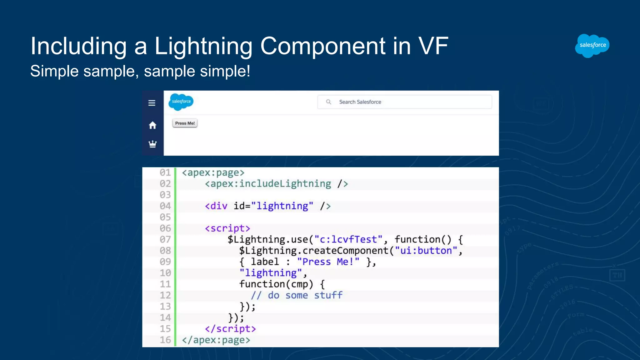 Simple sample, sample simple!
Including a Lightning Component in VF
 