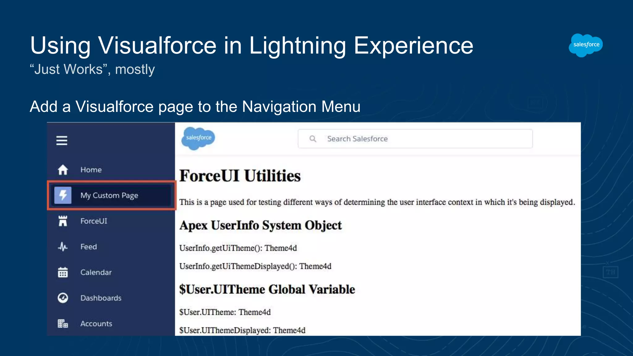 Add a Visualforce page to the Navigation Menu
Using Visualforce in Lightning Experience
“Just Works”, mostly
 