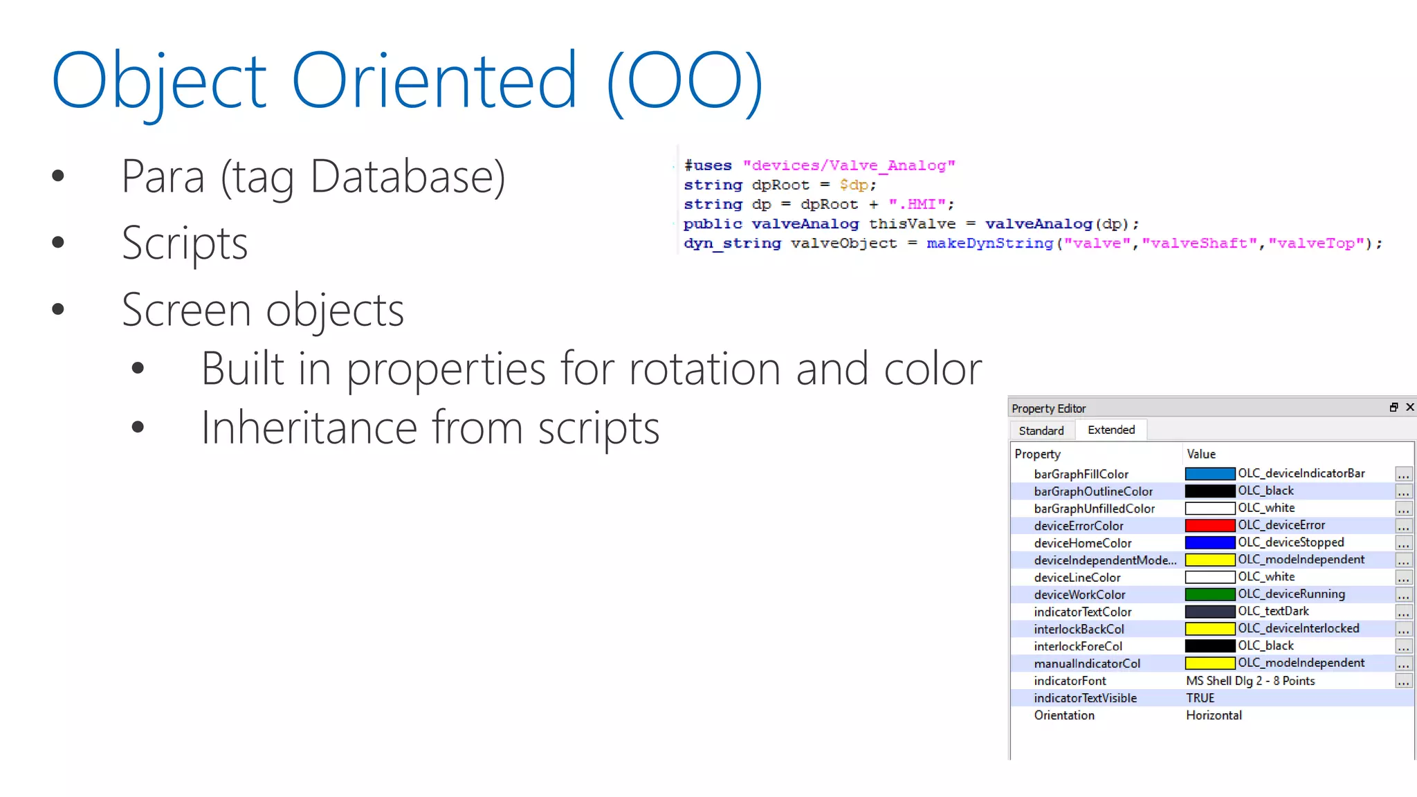 • Para (tag Database)
• Scripts
• Screen objects
• Built in properties for rotation and color
• Inheritance from scripts
Object Oriented (OO)
 