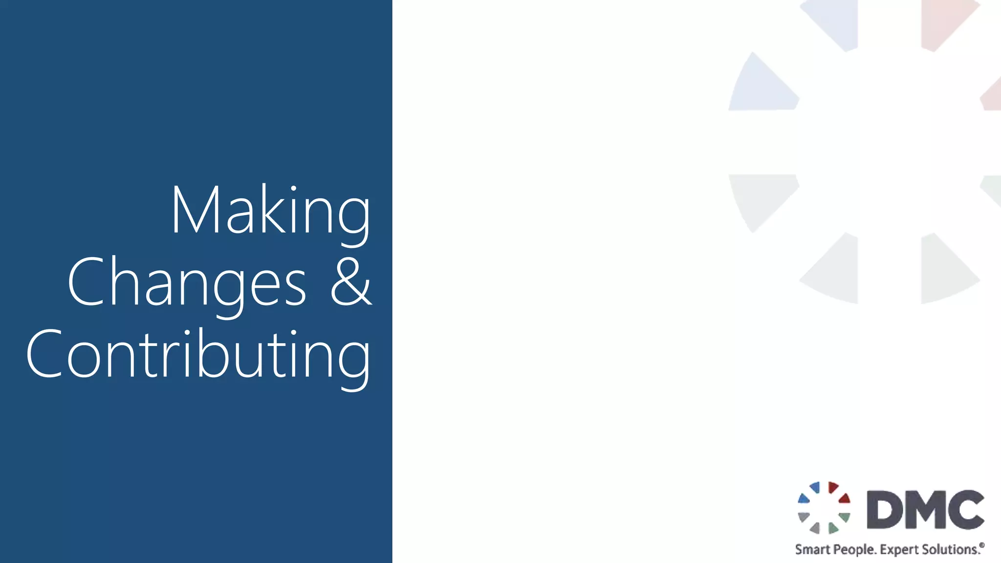 Making
Changes &
Contributing
 