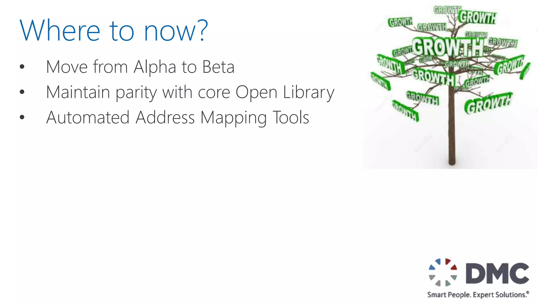 • Move from Alpha to Beta
• Maintain parity with core Open Library
• Automated Address Mapping Tools
Where to now?
 