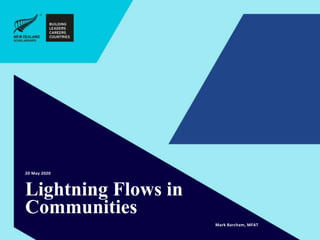 Lightning Flows in
Communities
20 May 2020
Mark Barcham, MFAT
 