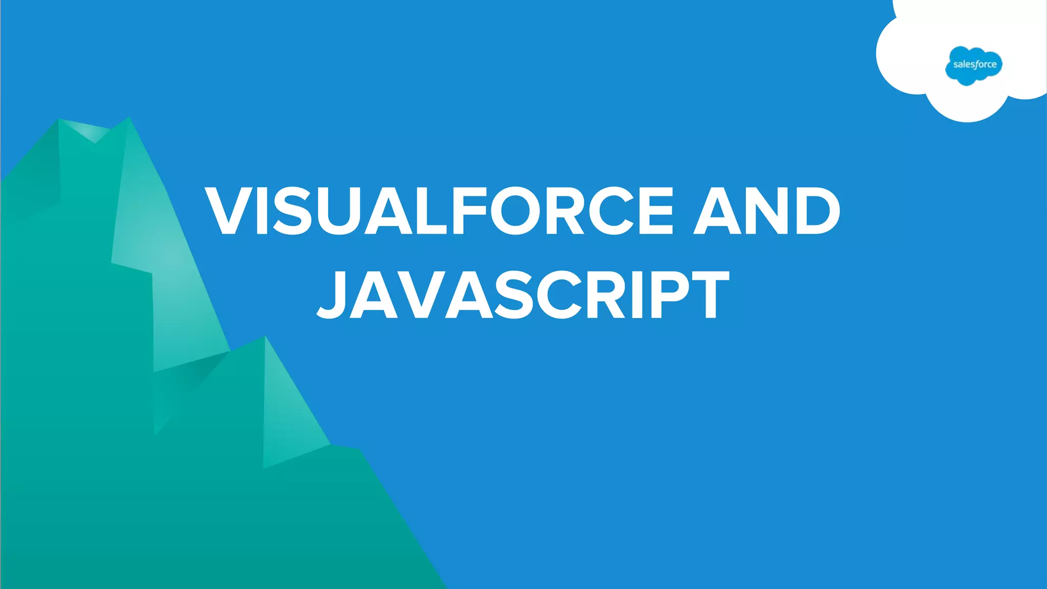VISUALFORCE AND
JAVASCRIPT
 