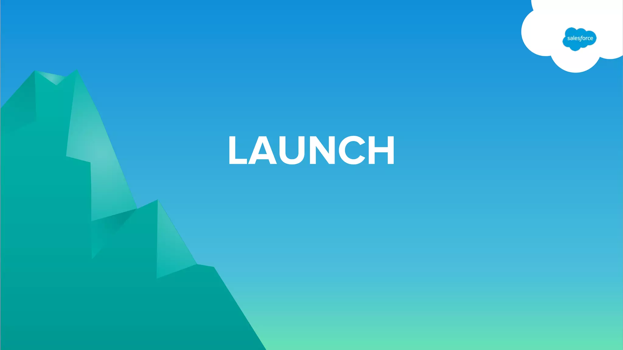 LAUNCH
 