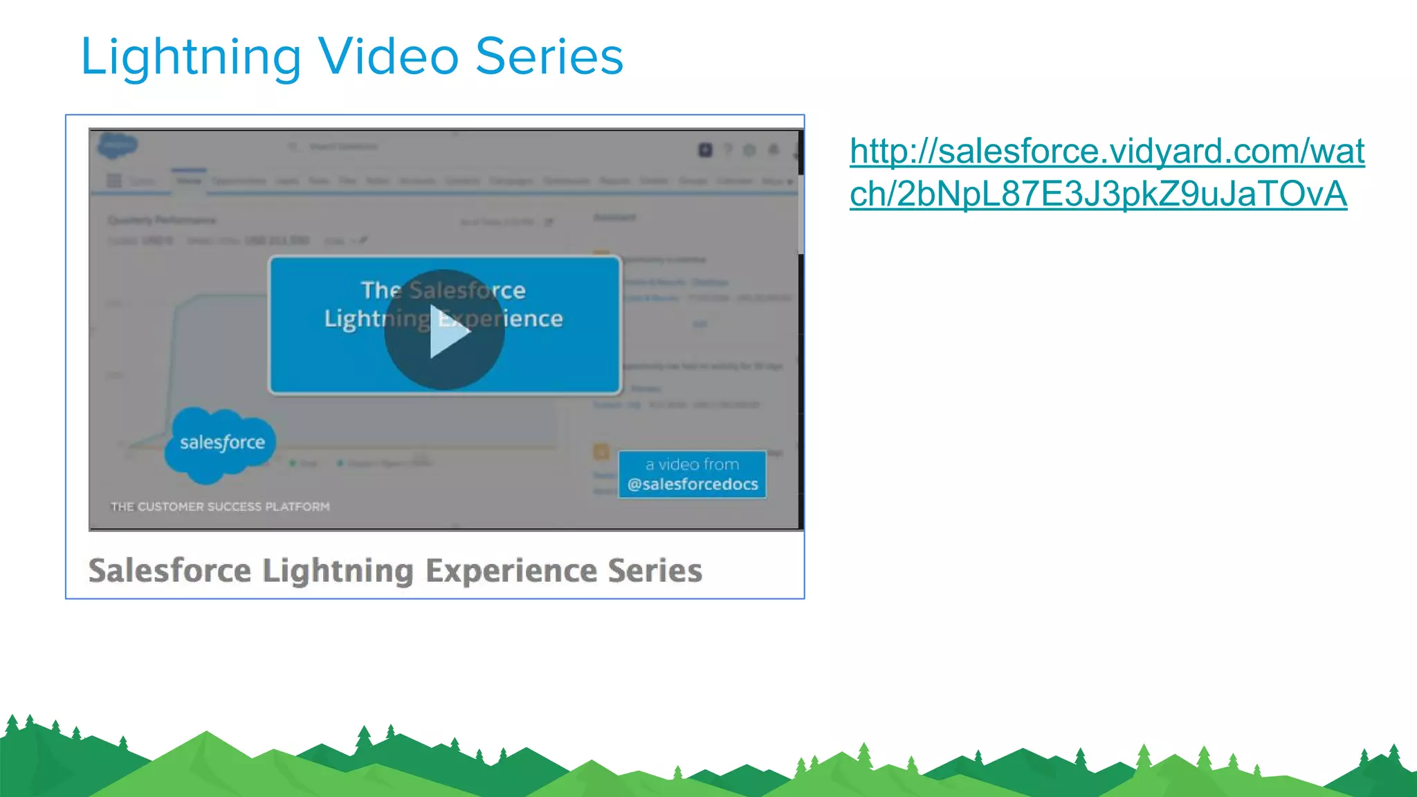 Lightning Video Series
http://salesforce.vidyard.com/wat
ch/2bNpL87E3J3pkZ9uJaTOvA
 