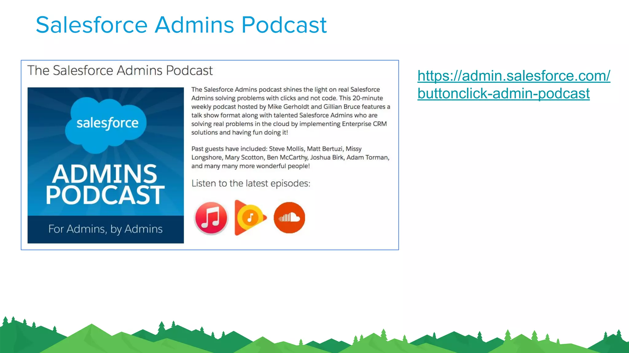 Salesforce Admins Podcast
https://admin.salesforce.com/
buttonclick-admin-podcast
 