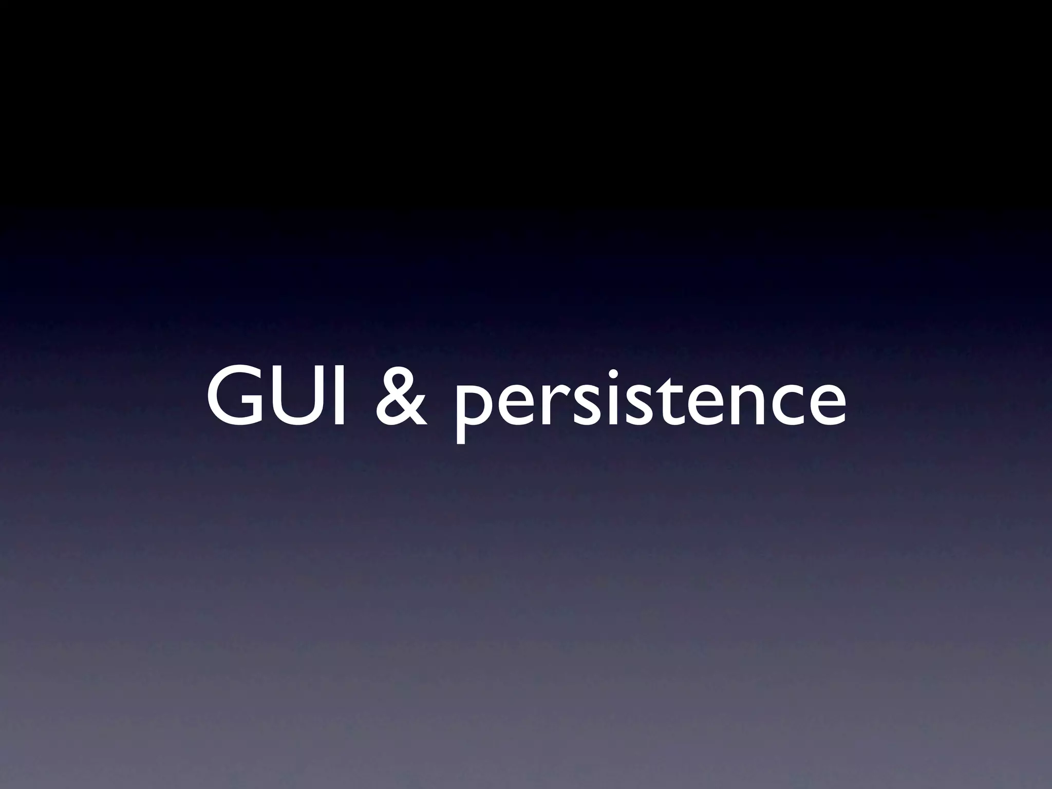 GUI & persistence 