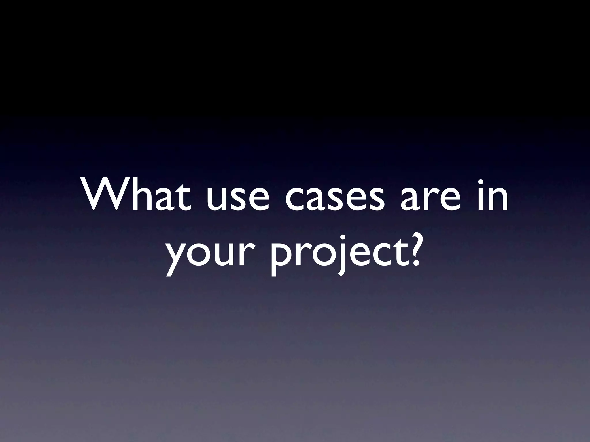 What use cases are in your project? 