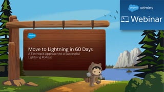 Move to Lightning in 60 Days
A Fast-track Approach to a Successful
Lightning Rollout
 