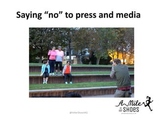 Saying “no” to press and media
@InHerShoesHQ
 