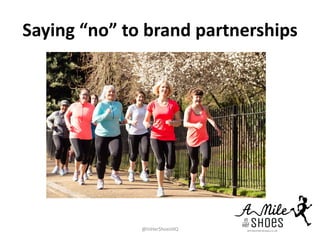 Saying “no” to brand partnerships
@InHerShoesHQ
 