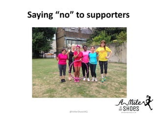 Saying “no” to supporters
@InHerShoesHQ
 