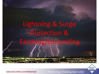 www.eit.edu.au
Technology Training that Workswww.idc-online.com/slideshare
Lightning & Surge
Protection &
Earthing/Grounding
 