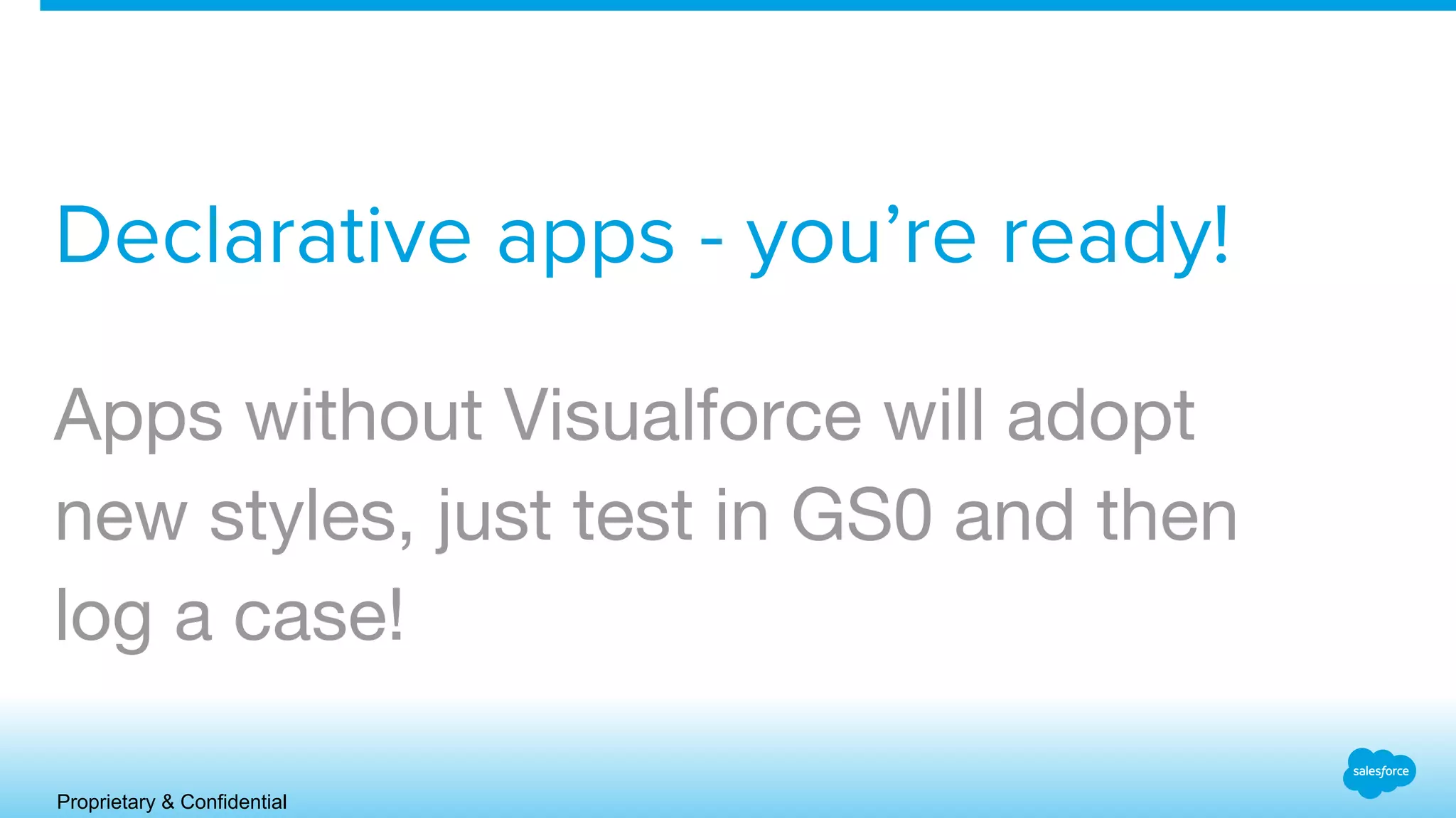What the Design System is NOT
● Not built into Salesforce
● Another JavaScript Framework
● Additional Visualforce Components
● Anything associated with business logic, events,
or objects
 